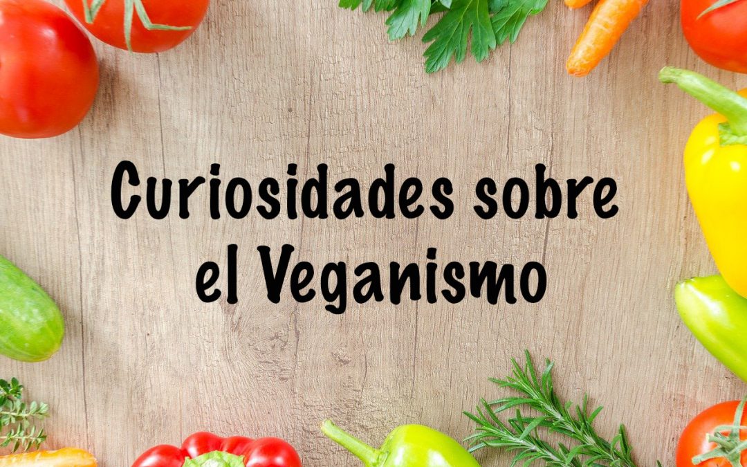 Curiosidades sobre el veganismo - Provegano